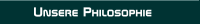 Unsere Philosophie